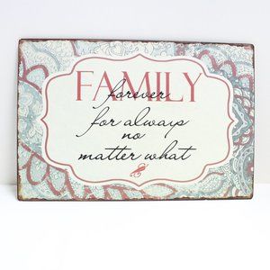 Family Forever For Always No Matter What Metal Wall Hanging Sign